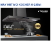 hut-mui-kocher-k-225mi-70cm/90cm-lien-he-truc-tiep-de-co-gia-tot-nhat - ảnh nhỏ 4