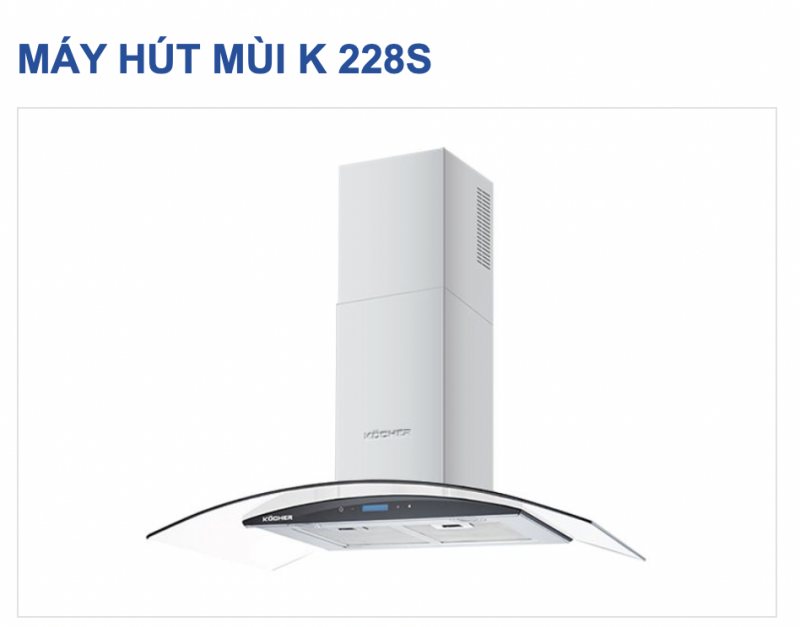 HÚT MÙI KOCHER K-228S (70/90cm) ( LIÊN HỆ TRỰC TIẾP ĐỂ CÓ GIÁ TỐT NHẤT )