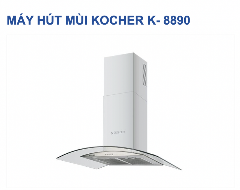 HÚT MÙI KOCHER K-8890 (70/90cm) ( LIÊN HỆ TRỰC TIẾP ĐỂ CÓ GIÁ TỐT NHẤT )