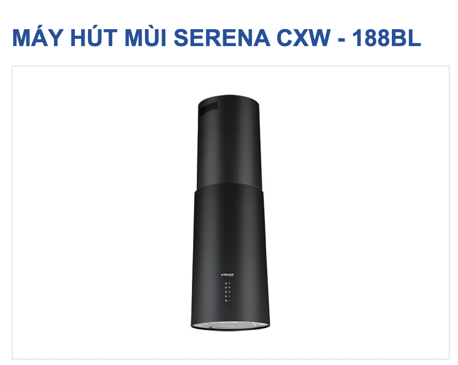 HÚT MÙI KOCHER Serena CXW-188BL ( LIÊN HỆ TRỰC TIẾP ĐỂ CÓ GIÁ TỐT NHẤT )